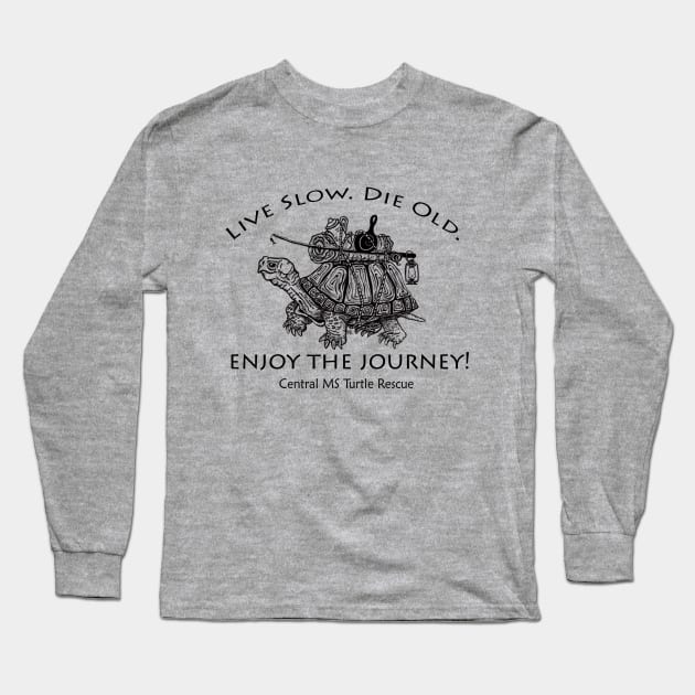 Live Slow. Die Old. Enjoy The Journey! Long Sleeve T-Shirt by CMTR Store